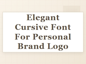 How to Choose an Elegant Cursive Font for Your Personal Brand