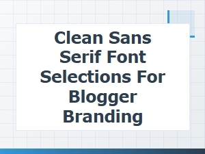 Best Clean Sans Serif Fonts for Blogger Branding