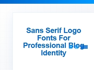 Sans Serif Logo Fonts for a Professional Blog Identity
